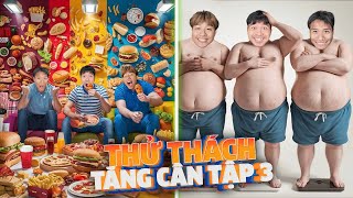 PHD  Tăng Cân Trong 24 Giờ  Tập 3  24 Hour Weight Gain Challenge [upl. by Vig]