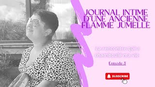 Journal intime dune ancienne Flamme Jumelle épisode 3 SYNCHRONICITÉSINTUITION OU EGO [upl. by Uoliram]