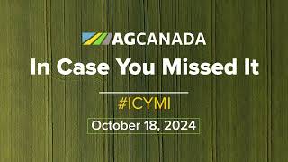 AgCanadaTV Your Agriculture News Recap for the week ending Oct18 2024 icymi [upl. by Helena176]