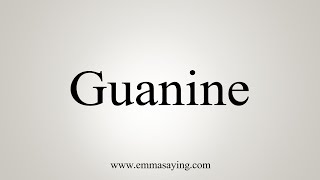 How To Say Guanine [upl. by Gittle]