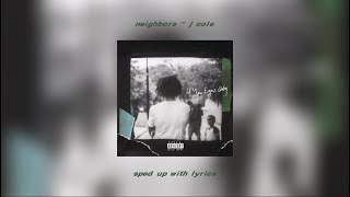 neighbors  j cole sped up with lyrics [upl. by Elva]