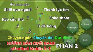 Hướng Dẫn Chơi Game eFootball Mobile 2023 Cho Người Mới Bắt Đầu Từ AZ  PHẦN 2 [upl. by Kimberli]