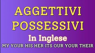 CORSO COMPLETO DI INGLESE  Aggetti Possessivi  Lezione 7 [upl. by Ahsinuq629]