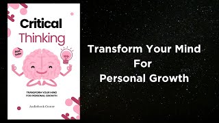 Critical Thinking Transform Your Mind in Just 30 Days with Proven Secrets  AUDIOBOOK [upl. by Papst]