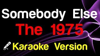 🎤 The 1975  Somebody Else Karaoke Lyrics [upl. by Cleaves796]