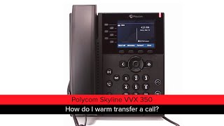 Polycom Skyline VVX 350  How do I warm transfer a call [upl. by Skinner910]