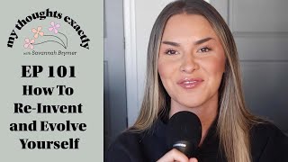 How To ReInvent and Evolve Yourself  My Thoughts Exactly with Savannah Brymer [upl. by Maddeu]