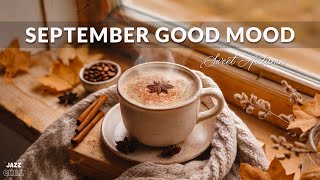 September Jazz Good Mood ☕🍂 Sweet Autumn Jazz amp Bossa Nova for Relaxation Study and Work 2 [upl. by Itsur]