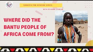 Where Did the Bantu People of Africa come From  Who Are Bantu People   African Series [upl. by Janeva]