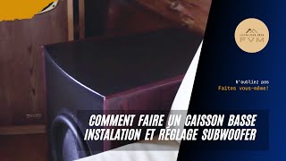 Faire un caisson basse  12 Installation caisson basse et réglage du subwoofer [upl. by Anilesor330]