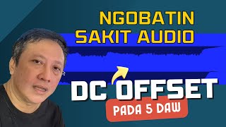 BASMI SakitAudio DC OFFSET  Cara Ngobatinnya di Cubase Studio One Logic Pro FL Studio Ableton [upl. by Kaasi]