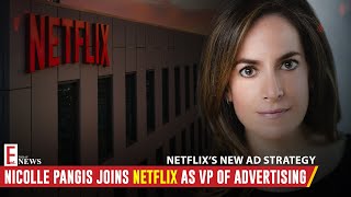 Netflix’s New Ad Strategy Nicolle Pangis Joins as VP of Advertising  Ent News Today [upl. by Caldwell]