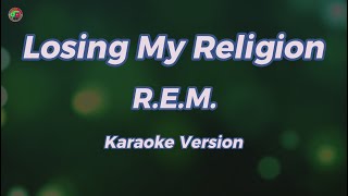 Losing My Religion  REM  Karaoke Version [upl. by Milburr]