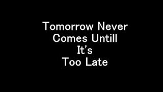 Tomorrow Never Comes Untill Its Too Late  Inspirational Song of Colonel Bagshot [upl. by Eskill]