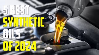 Best Synthetic Oils 2024  The Only 5 You Should Consider Today [upl. by Htomit]