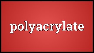 Polyacrylate Meaning [upl. by Eudo842]