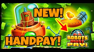 🚨🚨BRAND NEW SLOT EPIC WINS HANDPAY on Robots Must Pay [upl. by Yruj407]