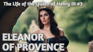 Eleanor of Provence  Part 3  The Plantagenet Queen of Henry III [upl. by Niven876]