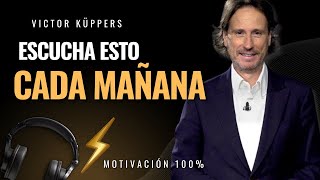 ¡ESCUCHA ESTO CADA MAÑANA Poderoso discurso de motivación  Victor Küppers [upl. by Noek]