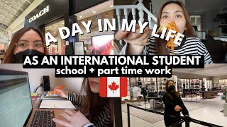 A DAY IN THE LIFE OF AN INTERNATIONAL STUDENT IN CANADA  SCHOOL  PART TIME WORK [upl. by Lleder446]