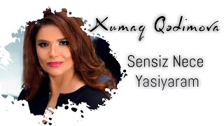 Xumar Qədimova — Sənsiz Necə Yaşayaram [upl. by Fortin]