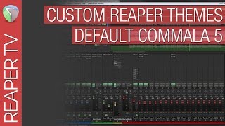 Reaper Themes for Beginners  Default Commala 5 [upl. by Siegfried]