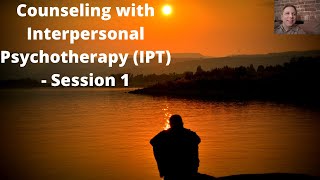 Interpersonal Psychotherapy IPT Session 1 [upl. by Akerdnuhs449]