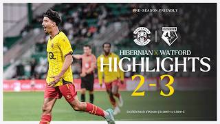 Hibernian 23 Watford  PreSeason Highlights 🎞️ [upl. by Nairbal]