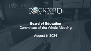 August 6 2024 Committee of The Whole Meeting  Rockford Public Schools [upl. by Elreath458]