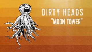 Dirty Heads  Moon Tower Official Audio [upl. by Hubbard]