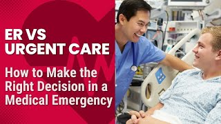 ER vs Urgent Care How to Make the Right Decision in a Medical Emergency [upl. by Garibull]