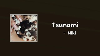 NIKI  Tsunami Lyrics [upl. by Eletnahc]