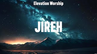 Elevation Worship  Jireh Lyrics Elevation Worship Hillsong Worship [upl. by Nnaeiram]