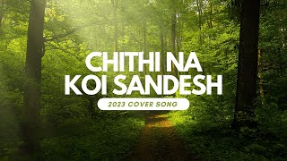 Classic Song New Voice  Chithi Na Koi Sandesh Cover [upl. by Portwin236]