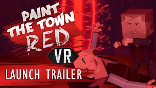 Paint the Town Red VR  Launch Trailer [upl. by Eamon243]