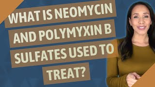 What is neomycin and polymyxin B sulfates used to treat [upl. by Lordan]