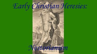 Early Christian Heresies Nestorianism [upl. by Dorisa]