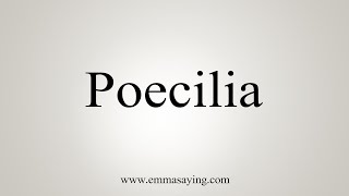 How To Say Poecilia [upl. by Mariam]