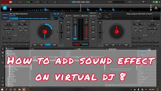 How to Add Sound Effect On Virtual DJ 8 [upl. by Rossie470]