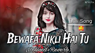 Bewafa Song Hindi Gana Love Mashup Song Lofi Song Bewafai Gana [upl. by Na978]