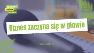 40 Biznes zaczyna się w głowie [upl. by Anh]