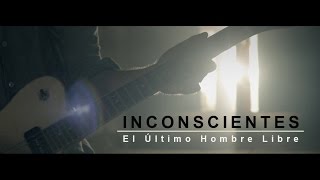 Inconscientes El último hombre libre [upl. by Ilyak]