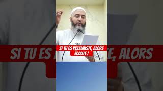 Si tu es pessimiste alors écoute  Par Nader abou Anas [upl. by Ayian]