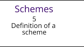 Schemes 5 Definition of a scheme [upl. by Kcirednek]