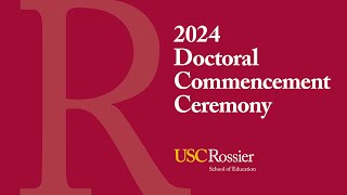 2024 USC Rossier School of Education Commencement Ceremony Doctoral [upl. by Azilef238]