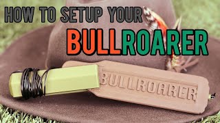 How to Setup Your BullRoarer [upl. by Jorgensen]