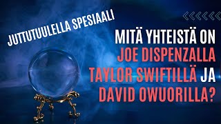 Mistä pahuus saa voimansa Mitä yhteistä on Joe Dispenzalla Taylor Swiftillä ja David Owuorilla [upl. by Aehtorod50]