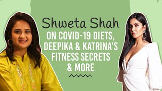 Shweta Shah on Covid19 diet Ayurveda Katrina Kaif amp Deepika Padukone’s diet secrets amp more [upl. by Ssirk]