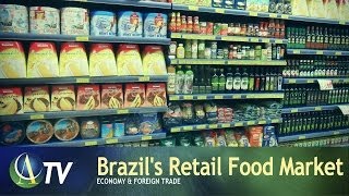 Brazils Retail Food Market  Economy amp Foreign Trade [upl. by Bach]