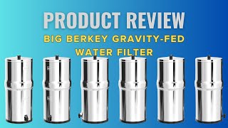 Big Berkey GravityFed Water Filter REVIEW  The Ultimate Solution for Clean Drinking Water [upl. by Den759]